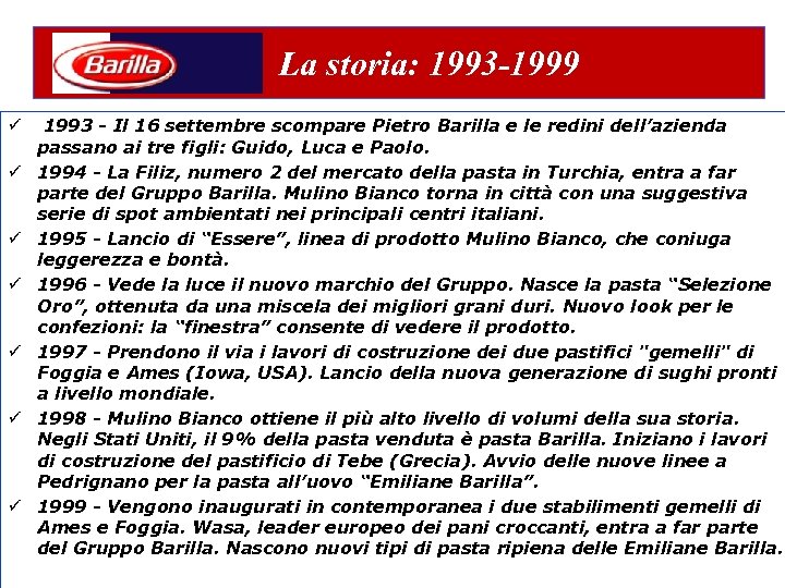 La storia: 1993 -1999 ü 1993 - Il 16 settembre scompare Pietro Barilla e