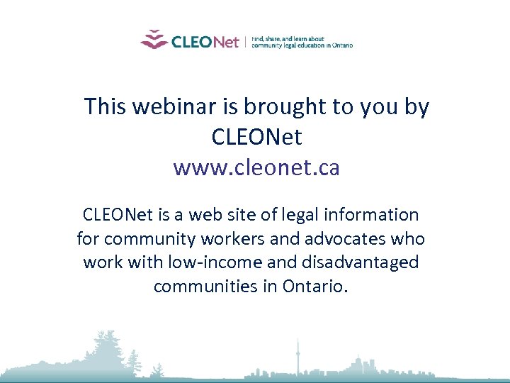 This webinar is brought to you by CLEONet www. cleonet. ca CLEONet is a