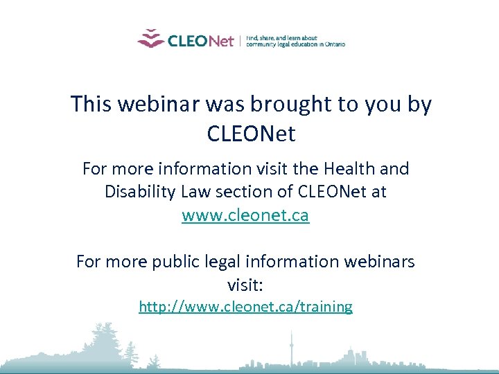 This webinar was brought to you by CLEONet For more information visit the Health