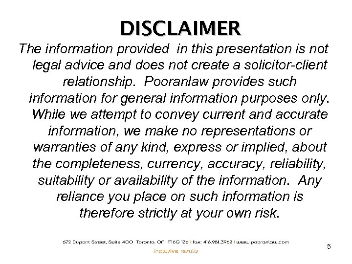 DISCLAIMER The information provided in this presentation is not legal advice and does not