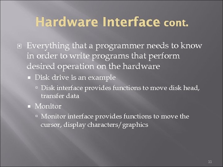 – Hardware Interface cont. Everything that a programmer needs to know in order to