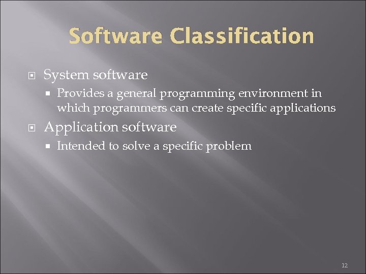 Software Classification System software Provides a general programming environment in which programmers can create