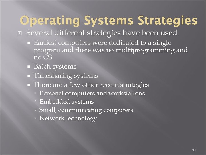 Operating Systems Strategies Several different strategies have been used Earliest computers were dedicated to