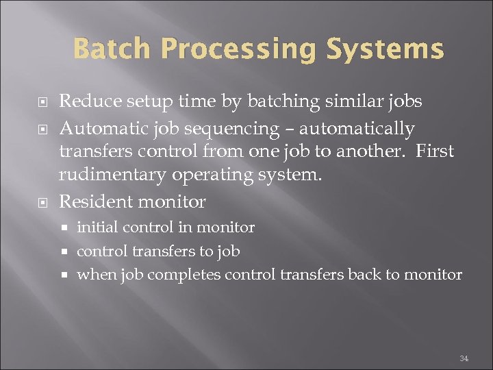 Batch Processing Systems Reduce setup time by batching similar jobs Automatic job sequencing –