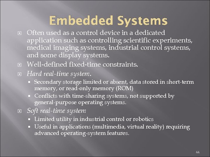 Embedded Systems Often used as a control device in a dedicated application such as