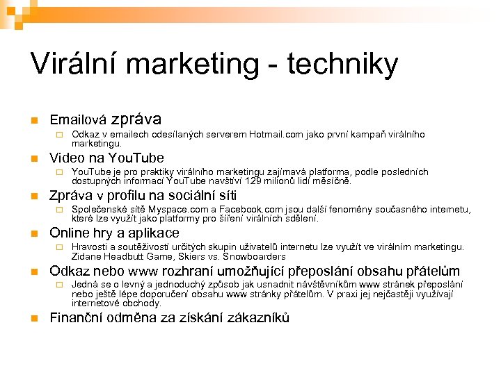 Virální marketing - techniky n Emailová zpráva ¨ n Video na You. Tube ¨