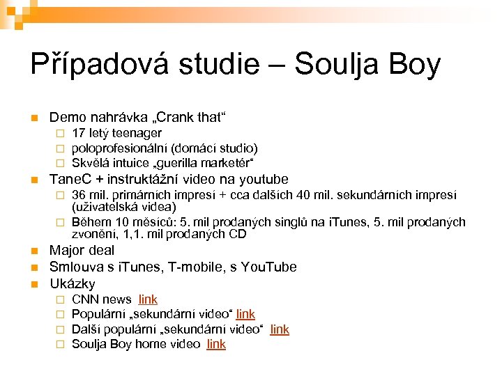 Případová studie – Soulja Boy n Demo nahrávka „Crank that“ ¨ ¨ ¨ n