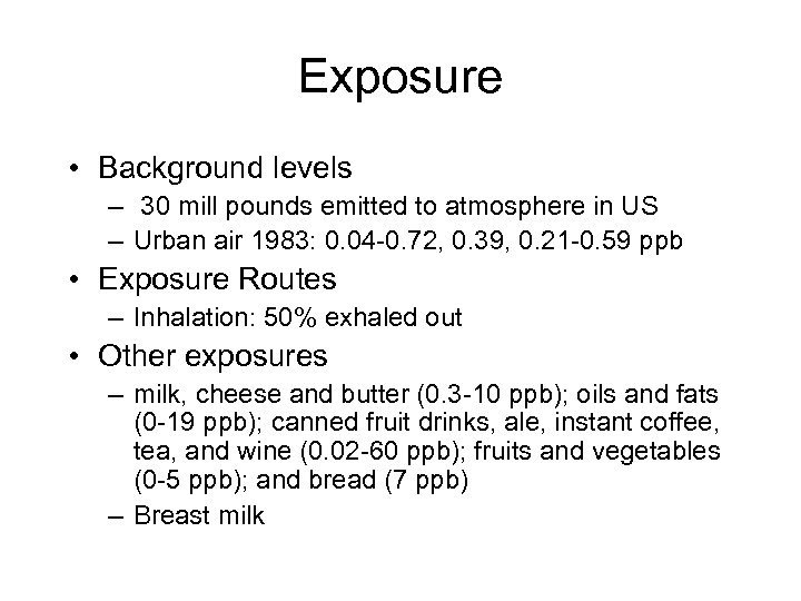 Exposure • Background levels – 30 mill pounds emitted to atmosphere in US –