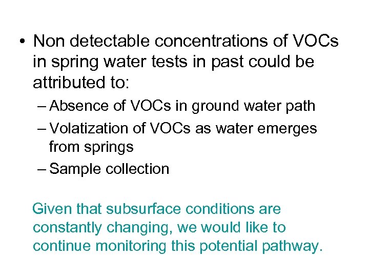  • Non detectable concentrations of VOCs in spring water tests in past could