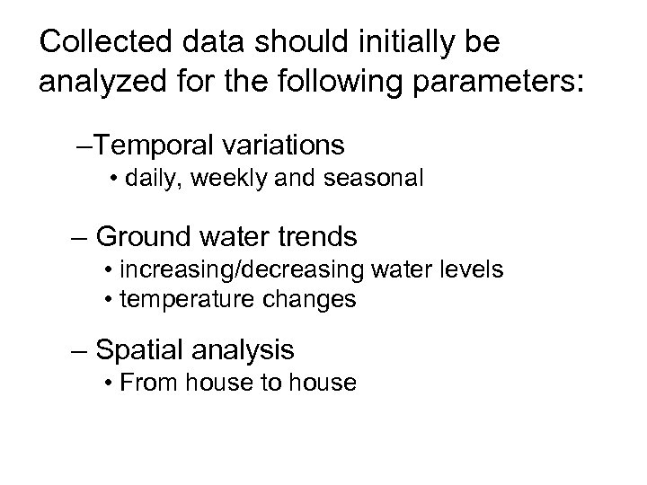 Collected data should initially be analyzed for the following parameters: –Temporal variations • daily,