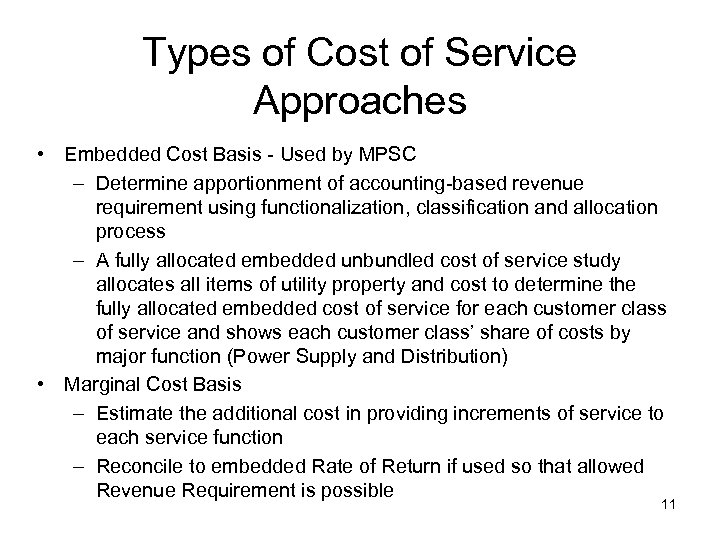 Types of Cost of Service Approaches • Embedded Cost Basis - Used by MPSC