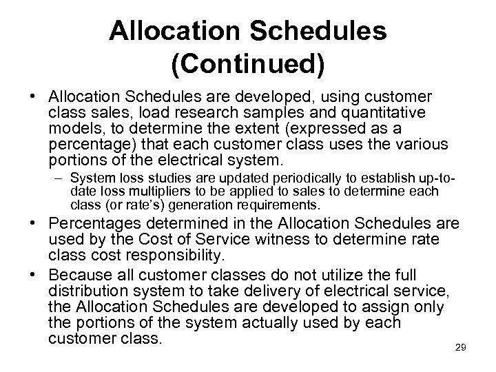 Allocation Schedules (Continued) • Allocation Schedules are developed, using customer class sales, load research