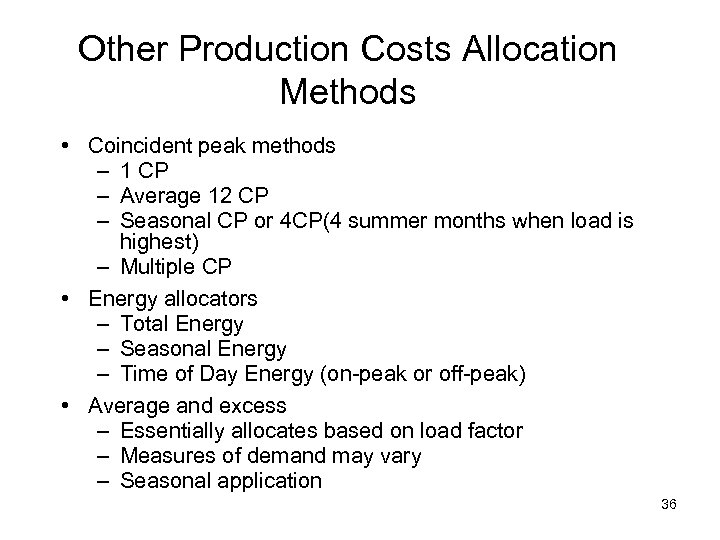Other Production Costs Allocation Methods • Coincident peak methods – 1 CP – Average