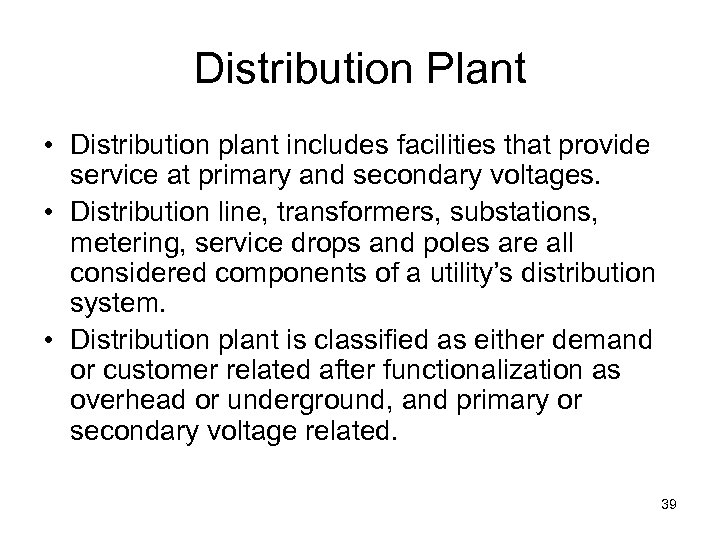 Distribution Plant • Distribution plant includes facilities that provide service at primary and secondary