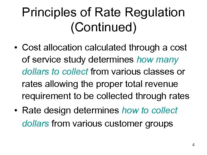 Principles of Rate Regulation (Continued) • Cost allocation calculated through a cost of service
