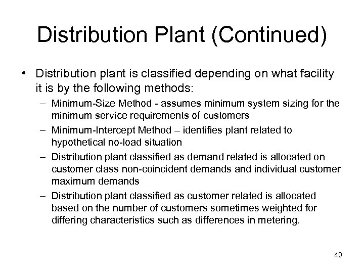 Distribution Plant (Continued) • Distribution plant is classified depending on what facility it is