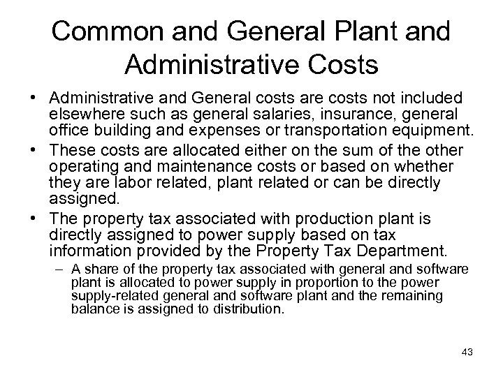 Common and General Plant and Administrative Costs • Administrative and General costs are costs