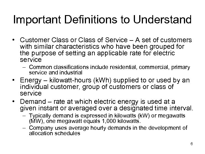 Important Definitions to Understand • Customer Class of Service – A set of customers