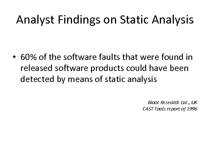 Analyst Findings on Static Analysis • 60% of the software faults that were found