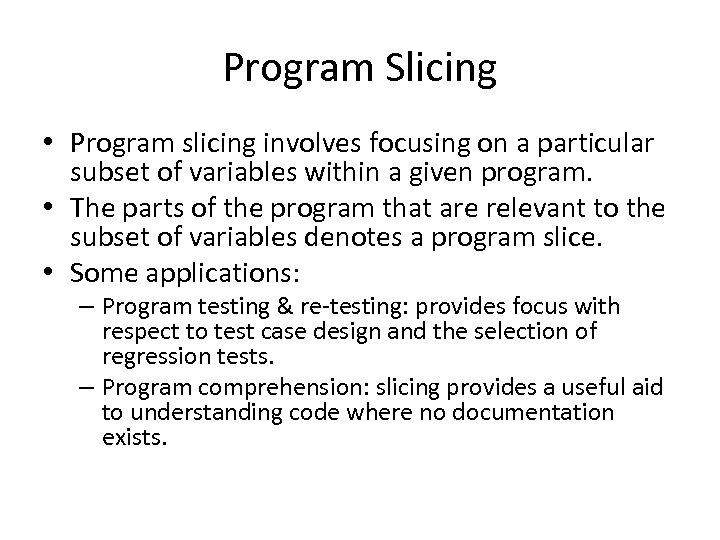 Program Slicing • Program slicing involves focusing on a particular subset of variables within