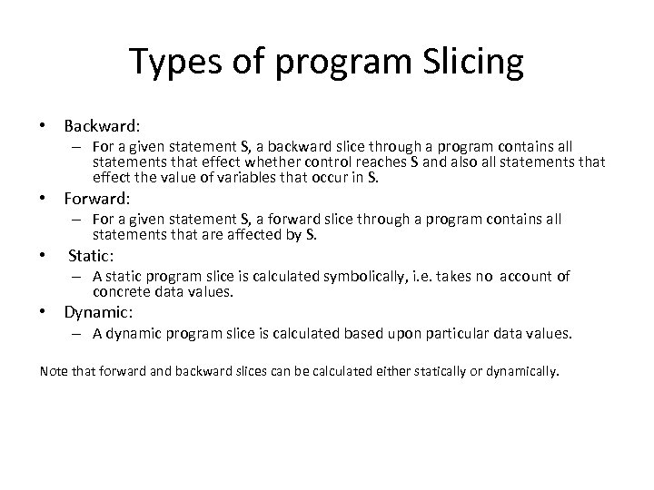 Types of program Slicing • Backward: – For a given statement S, a backward