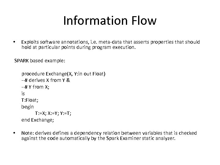 Information Flow • Exploits software annotations, i. e. meta-data that asserts properties that should