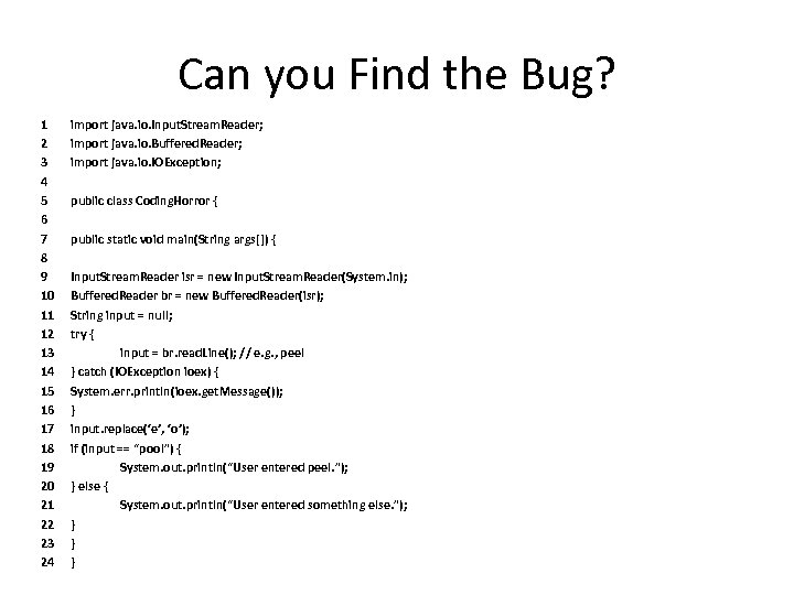 Can you Find the Bug? 1 2 3 4 5 6 7 8 9
