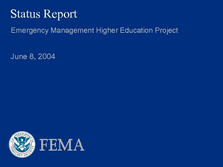 Status Report Emergency Management Higher Education Project June 8, 2004 