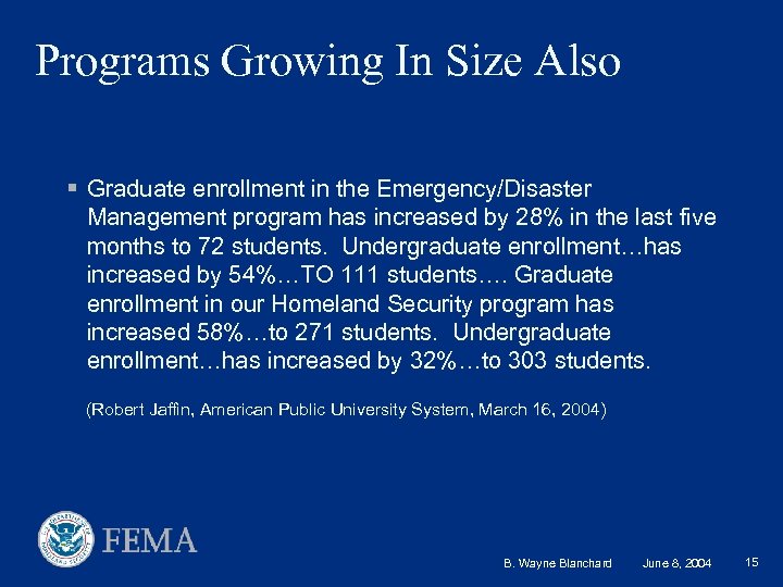 Programs Growing In Size Also § Graduate enrollment in the Emergency/Disaster Management program has