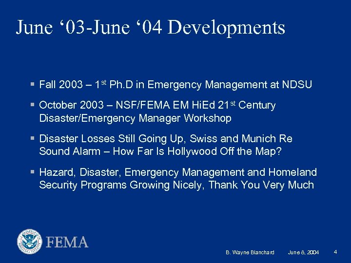 June ‘ 03 -June ‘ 04 Developments § Fall 2003 – 1 st Ph.