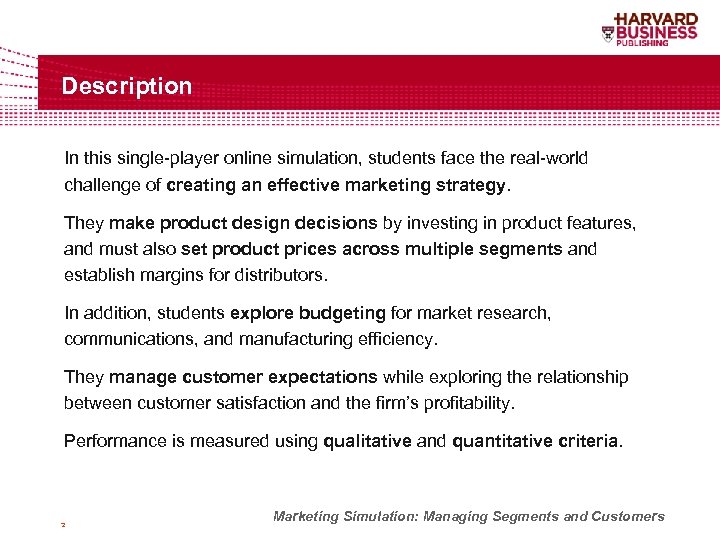 Description In this single-player online simulation, students face the real-world challenge of creating an