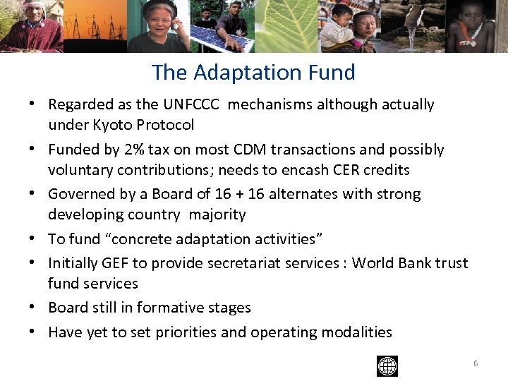 The Adaptation Fund • Regarded as the UNFCCC mechanisms although actually under Kyoto Protocol