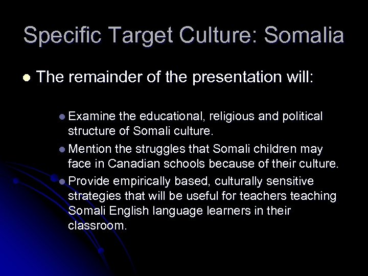 Specific Target Culture: Somalia l The remainder of the presentation will: l Examine the