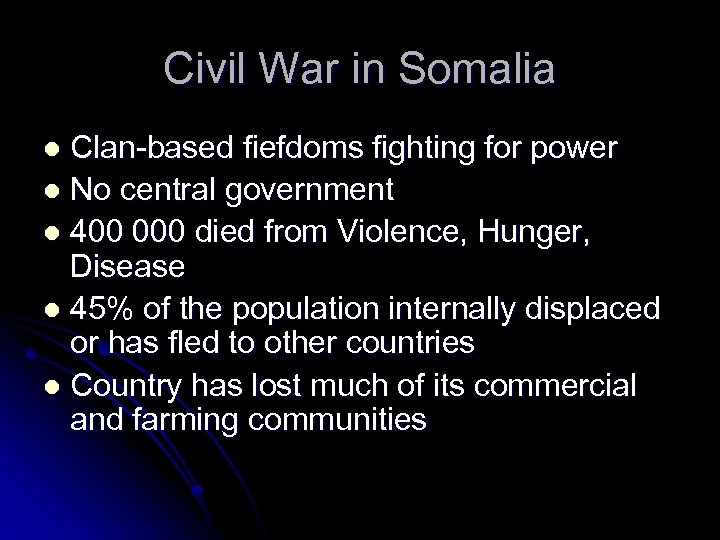 Civil War in Somalia Clan-based fiefdoms fighting for power l No central government l