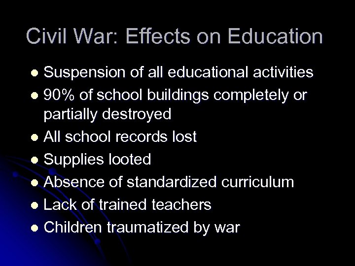 Civil War: Effects on Education Suspension of all educational activities l 90% of school