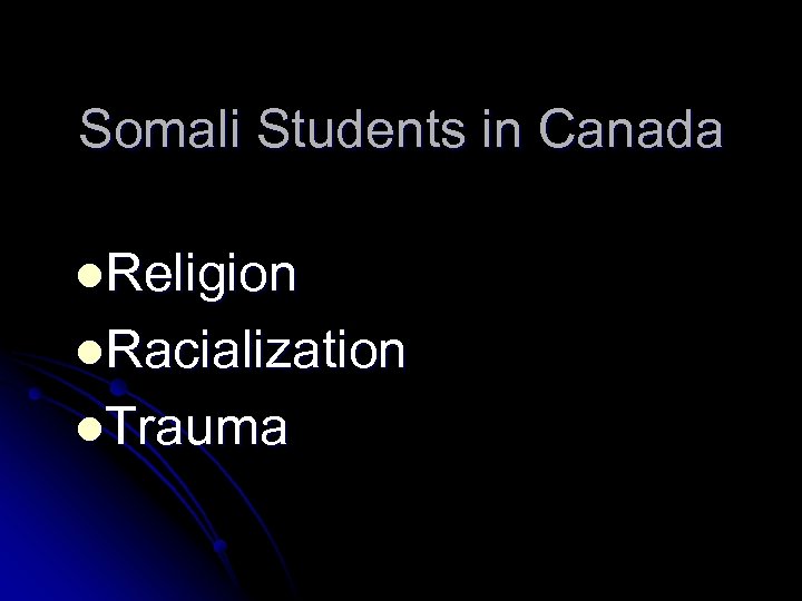 Somali Students in Canada l. Religion l. Racialization l. Trauma 