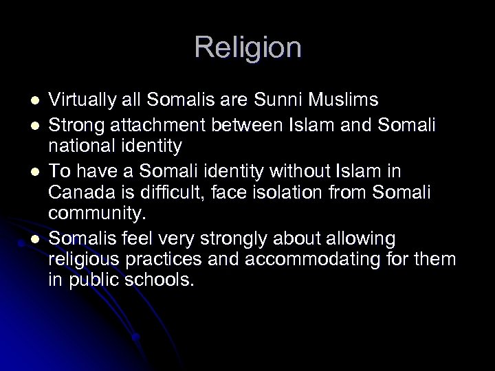 Religion l l Virtually all Somalis are Sunni Muslims Strong attachment between Islam and