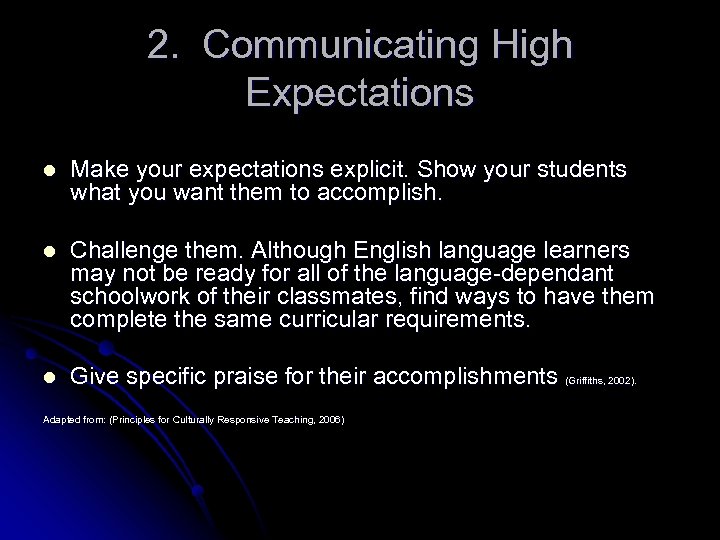 2. Communicating High Expectations l Make your expectations explicit. Show your students what you