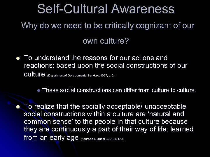 Self-Cultural Awareness Why do we need to be critically cognizant of our own culture?