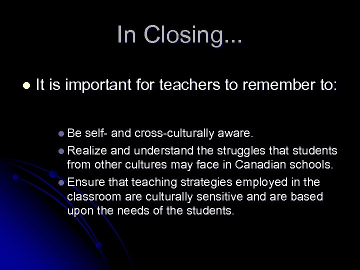 In Closing. . . l It is important for teachers to remember to: l