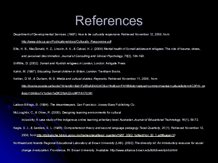 References Department of Developmental Services. (1997). How to be culturally responsive. Retrieved November 12,