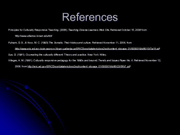 References Principles for Culturally Responsive Teaching. (2006). Teaching Diverse Learners Web Site. Retrieved October