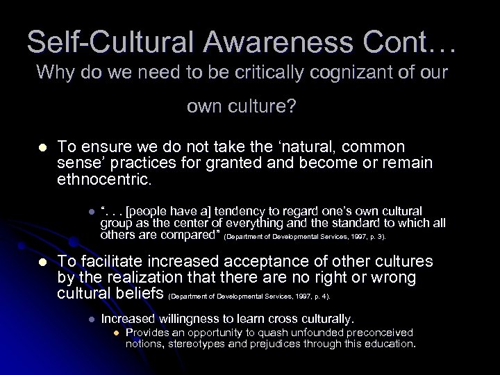 Self-Cultural Awareness Cont… Why do we need to be critically cognizant of our own