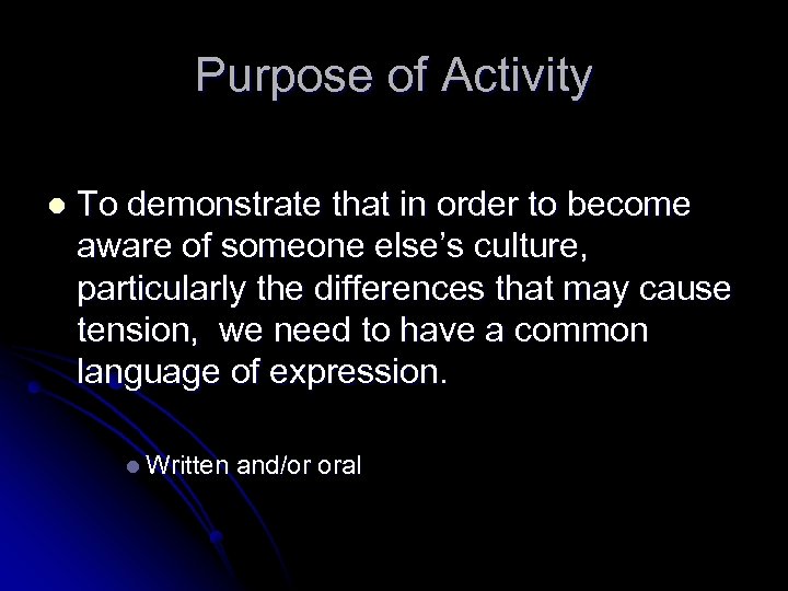 Purpose of Activity l To demonstrate that in order to become aware of someone