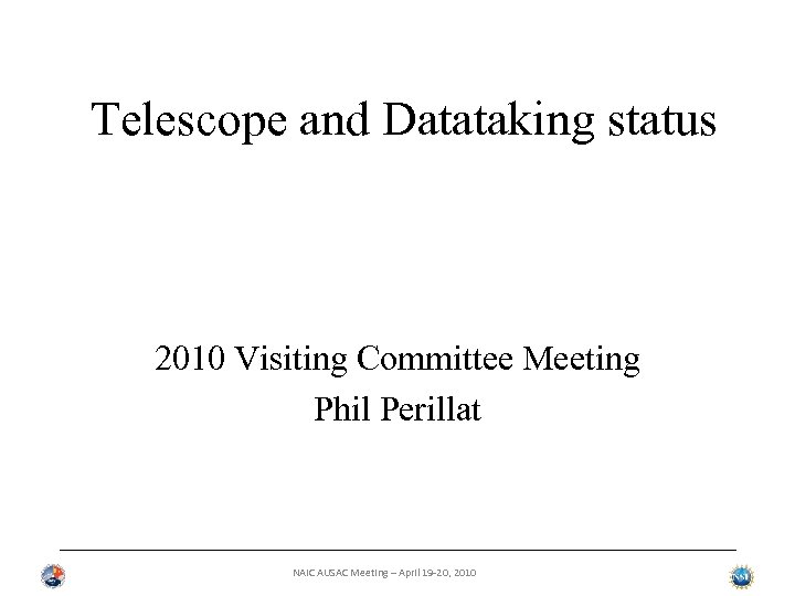Telescope and Datataking status 2010 Visiting Committee Meeting Phil Perillat NAIC AUSAC Meeting –