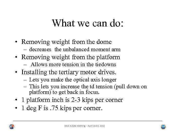 What we can do: • Removing weight from the dome – decreases the unbalanced