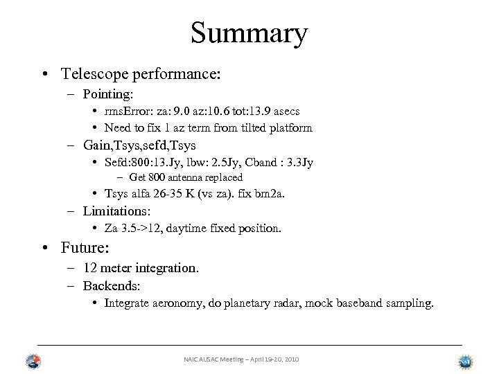 Summary • Telescope performance: – Pointing: • rms. Error: za: 9. 0 az: 10.