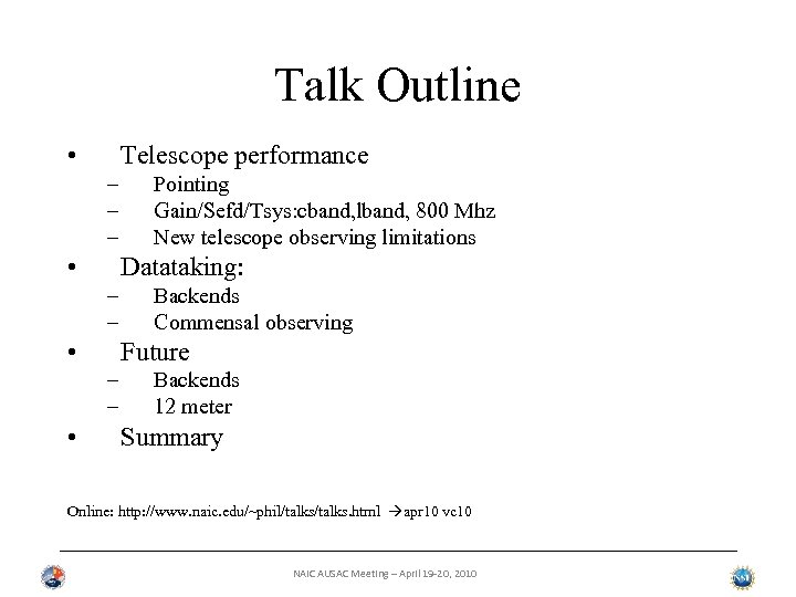 Talk Outline • Telescope performance – – – • Datataking: – – • Backends