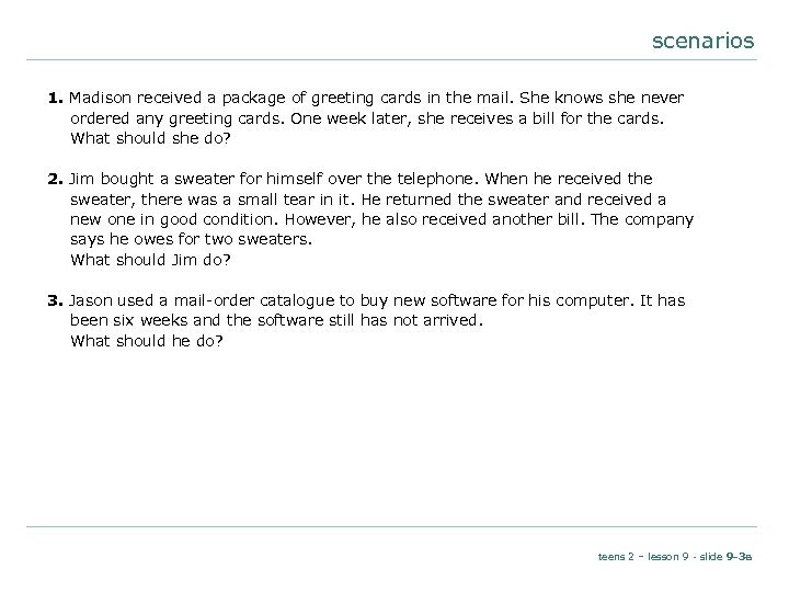 scenarios 1. Madison received a package of greeting cards in the mail. She knows