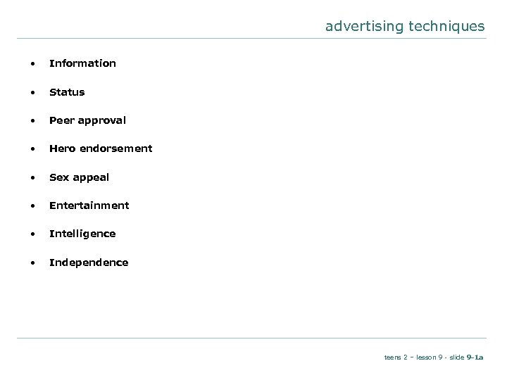 advertising techniques • Information • Status • Peer approval • Hero endorsement • Sex